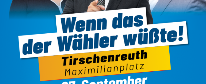 Wenn das der Wähler wüsste - Tirschenreuth mit Roland Magerl, Stefan Löw, Manfred Schiller, Katrin Ebner-Steiner und Gerald Grosz am 27. September 2023