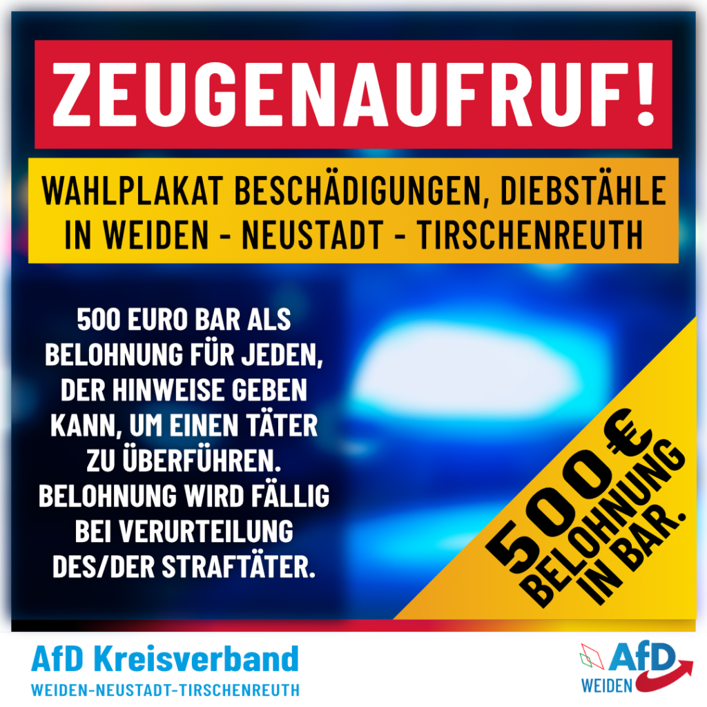 Zeugenaufruf - Wahlplakatzerstörung 500€ Belohnung in Bar